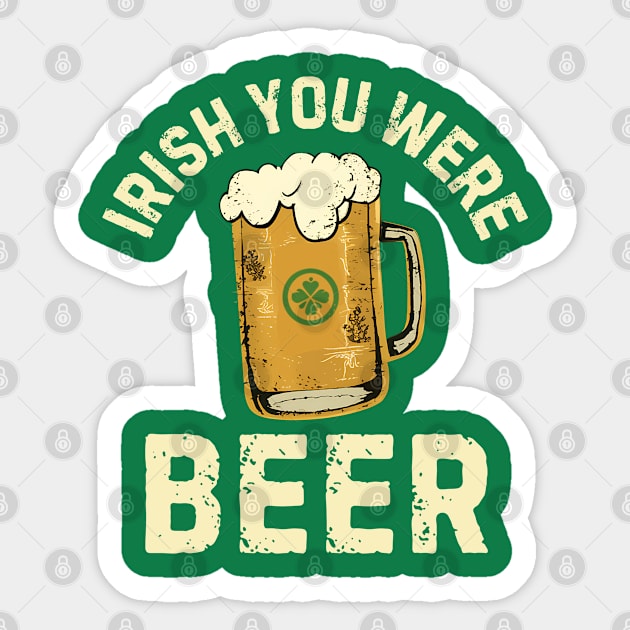 Irish You Were Beer Sticker by NomiCrafts